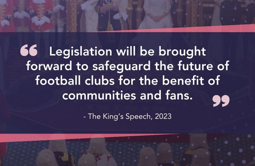 Graphic quoting from the King's Speech "Legislation will be brought forward to safeguard the future of football clubs for the benefit of communities and fans."